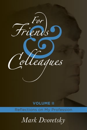 For Friends and Colleagues Volume 2 ??“ Reflections on My Profession