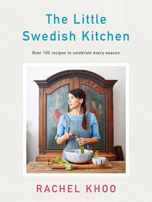 楽天楽天Kobo電子書籍ストアThe Little Swedish Kitchen【電子書籍】[ Rachel Khoo ]