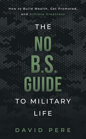 The No B.S. Guide to Military Life