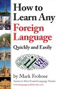 ŷKoboŻҽҥȥ㤨How to Learn Any Foreign Language Quickly and EasilyŻҽҡ[ Mark Frobose ]פβǤʤ132ߤˤʤޤ