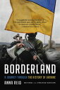 Borderland A Journey Through the History of Ukraine【電子書籍】 Anna Reid