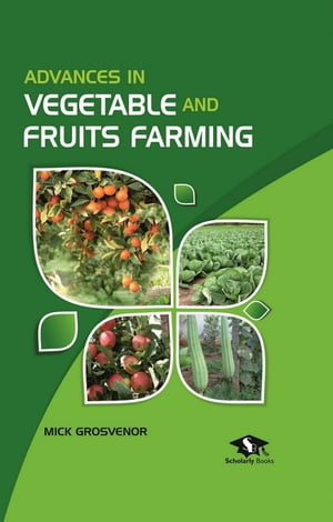 楽天楽天Kobo電子書籍ストアAdvances In Vegetable And Fruits Farming【電子書籍】[ Mick Grosvenor ]