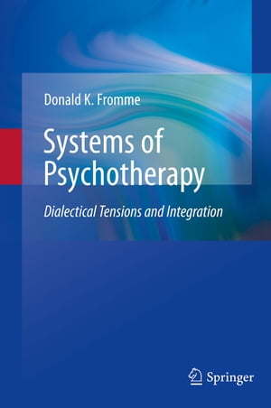 Systems of Psychotherapy Dialectical Tensions and Integration