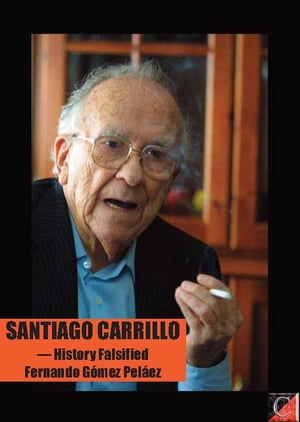 Santiago Carrillo - or history falsified