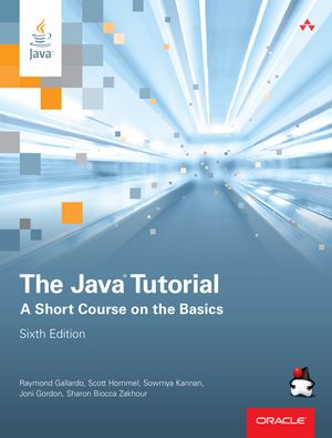 Java Tutorial, The A Short Course on the Basics【電子書籍】[ Raymond Gallardo ]