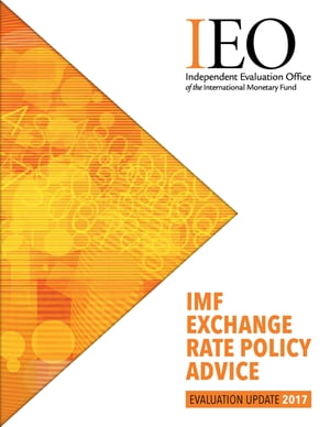 IMF Exchange Rate Policy Advice Revisiting the 2007 IEO EvaluationŻҽҡ[ Louellen Stedman ]