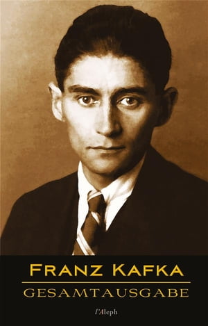 Franz Kafka - Gesamtausgabe S?mtliche Werke; Neue ?berarbeitete Auflage; Ver?ffentlichte B?cher, Romane, Journalistische und Essayistische Ver?ffentlichungen, Schriften und Fragmente, Tageb?cher und Reisen