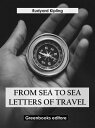 From sea to sea Letters of Travel