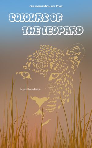 Colours of the Leopard【電子書籍】 Onuegbu Ovie