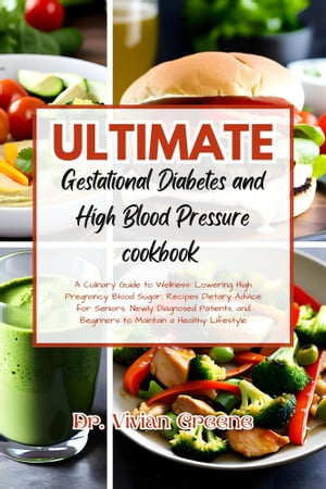 ultimate Gestational Diabetes and High Blood Pressure cookbook