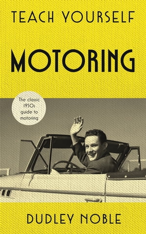 Teach Yourself Motoring The perfect Father's Day Gift for 2018【電子書籍】[ Dudley Noble ]