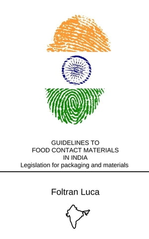 Guidelines to Food Contact Materials in India Legislation for packaging and materials in contact with food