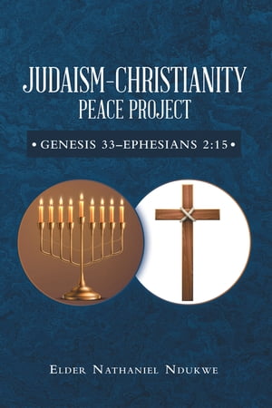 Judaism?Christianity Peace Project Genesis 33Ephesians 2:15Żҽҡ[ Elder Nathaniel Ndukwe ]