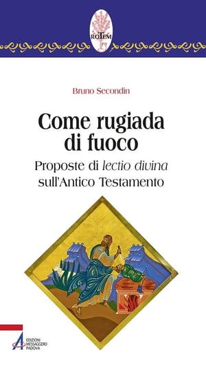 Come rugiada di fuoco. Proposte di lectio divina sull'Antico TestamentoŻҽҡ[ Bruno Secondin ]