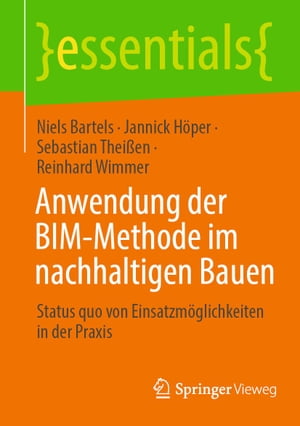 Anwendung der BIM-Methode im nachhaltigen Bauen Status quo von Einsatzm?glichkeiten in der PraxisŻҽҡ[ Niels Bartels ]