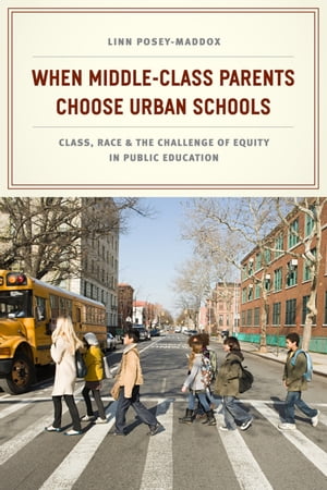 When Middle-Class Parents Choose Urban Schools