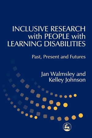 Inclusive Research with People with Learning Disabilities Past, Present and Futu...