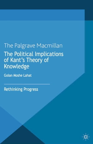 The Political Implications of Kant's Theory of Knowledge