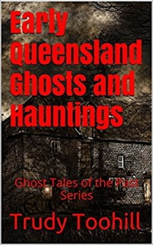 Early Queensland Ghosts and Hauntings Ghost Tale