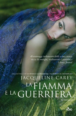 La fiamma e la guerriera【電子書籍】[ Jacqueline Carey ]