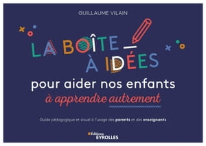 La bo?te ? id?es pour aider nos enfants ? apprendre autrement Guide p?dagogique et visuel ? l'usage des parents et des enseignants