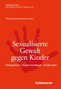 Sexualisierte Gewalt gegen Kinder Hintergr?nde - Zusammenh?nge - Erkl?rungen【電子書籍】[ Katharina Fuchs ]