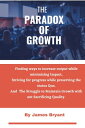 THE PARADOX OF GROWTH Finding ways to increase output while minimizing impact, Striving for progress while preserving the status quo, And the struggle to maintain growth without sacrificing quality.