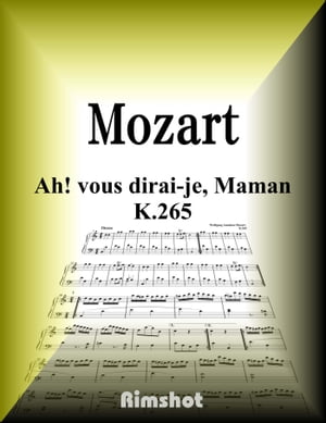 Mozart - Ah vous dirai-je, Maman K.265 for Piano Solo【電子書籍】 Wolfgang Amadeus Mozart