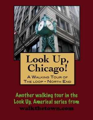 ŷKoboŻҽҥȥ㤨Look Up, Chicago! A Walking Tour of The Loop (North EndŻҽҡ[ Doug Gelbert ]פβǤʤ111ߤˤʤޤ