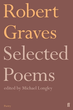 Selected Poems【電子書籍】[ Robert Graves ]