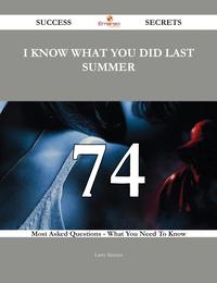 I Know What You Did Last Summer 74 Success Secrets - 74 Most Asked Questions On I Know What You Did Last Summer - What You Need To Know【電子書籍】[ Larry Skinner ]