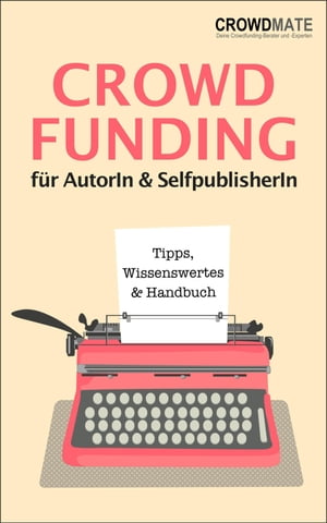 ŷKoboŻҽҥȥ㤨Crowdfunding f?r Autoren und Selfpublisher Tipps und Wissenswertes f?r eine KampagneŻҽҡ[ Ines Zimzinski ]פβǤʤ320ߤˤʤޤ