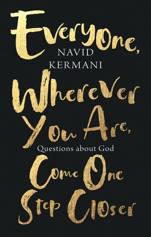 ŷKoboŻҽҥȥ㤨Everyone, Wherever You Are, Come One Step Closer Questions about GodŻҽҡ[ Navid Kermani ]פβǤʤ2,990ߤˤʤޤ