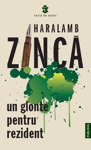 Un glonte pentru rezident【電子書籍】[ Haralamb Zinca ]