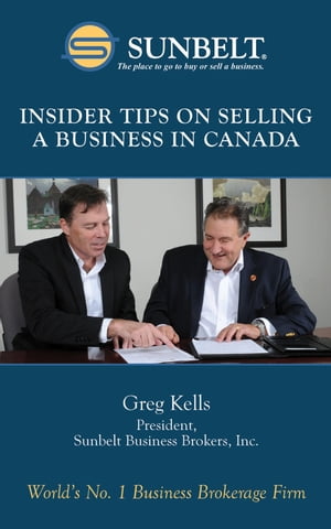 Insider Tips on Selling a Business in Canada【電子書籍】[ Greg Kells ]