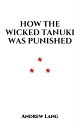 ŷKoboŻҽҥȥ㤨How The Wicked Tanuki Was Punished A Japanese legendŻҽҡ[ Andrew Lang ]פβǤʤ101ߤˤʤޤ