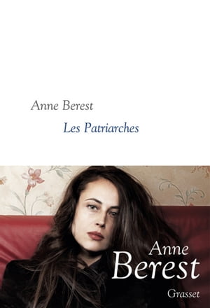 Les Patriarches roman - collection litt?raire dirig?e par Martine Saada【電子書籍】[ Anne Berest ]