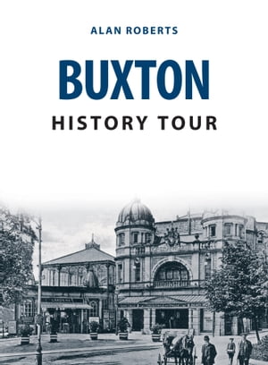 Buxton History Tour【電子書籍】[ Alan Roberts ]