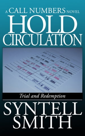 Hold Circulation - A Call Numbers novel Trial and Redemption【電子書籍】[ Syntell Smith ]