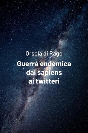 Guerra endemica dai sapiens ai twitteri【電子書籍】[ Orsola di Rago ]