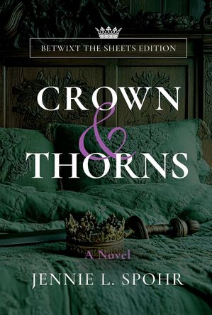 Crown and Thorns Betwixt the Sheets Edition The Realm【電子書籍】[ J. L. Spohr ]