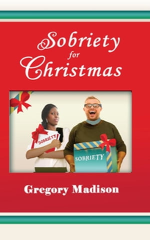 Sobriety for Christmas【電子書籍】[ Gregor