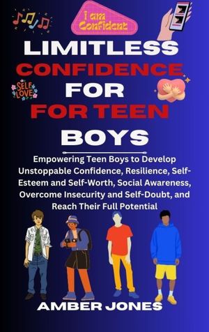 LIMITLESS CONFIDENCE FOR TEEN BOYS