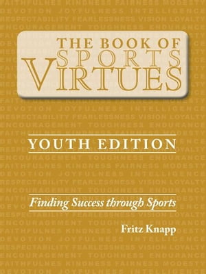 The Book of Sports Virtues Youth Edition: Finding Success Through Sports
