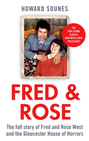 ŷKoboŻҽҥȥ㤨Fred & Rose The Full Story of Fred and Rose West and the Gloucester House of Horrors, from the Senior Producer of 'Fred and Rose West: A British Horror Story' - now on NETFLIXŻҽҡ[ Howard Sounes ]פβǤʤ2,083ߤˤʤޤ