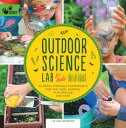 Outdoor Science Lab for Kids 52 Family-Friendly Experiments for the Yard, Garden, Playground, and Park【電子書籍】 Liz Lee Heinecke