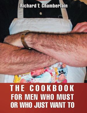 THE COOKBOOK FOR MEN WHO MUST OR WHO JUST WAN TO