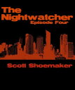 ŷKoboŻҽҥȥ㤨The Nightwatcher: Episode FourŻҽҡ[ Scott Shoemaker ]פβǤʤ130ߤˤʤޤ