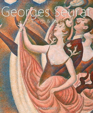 Georges Seurat: Drawings and Paintings (Annotated)