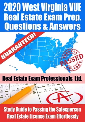2020 West Virginia VUE Real Estate Exam Prep Questions & Answers: Study Guide to Passing the Salesperson Real Estate License Exam Effortlessly